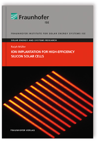 Buch: Ion Implantation for High-Efficiency Silicon Solar Cells, Ralph Müller, 978-3-8396-1074-9 Buch: Ion Implantation for High-Efficiency Silicon Solar Cells