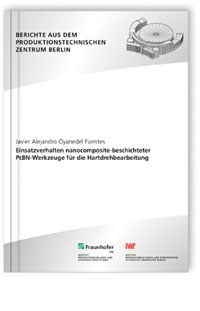 Buch: Einsatzverhalten nanocomposite-beschichteter PcBN-Werkzeuge für die Hartdrehbearbeitung, Javier Alejandro Oyanedel Fuentes, 978-3-8396-1081-7 Buch: Einsatzverhalten nanocomposite-beschichteter PcBN-Werkzeuge für die Hartdrehbearbeitung