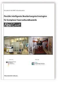 Buch: Flexible intelligente Bearbeitungstechnologien für komplexe Faserverbundbauteile, Klaus Drechsler, 978-3-8396-1088-6 Buch: Flexible intelligente Bearbeitungstechnologien für komplexe Faserverbundbauteile