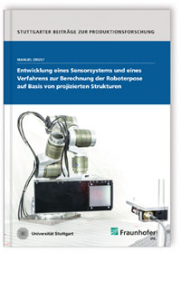 Buch: Entwicklung eines Sensorsystems und eines Verfahrens zur Berechnung der Roboterpose auf Basis von projizierten Strukturen, Manuel Drust, 978-3-8396-1107-4 Buch: Entwicklung eines Sensorsystems und eines Verfahrens zur Berechnung der Roboterpose auf Basis von projizierten Strukturen
