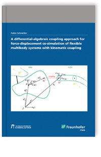 Buch: A differential-algebraic coupling approach for force-displacement co-simulation of flexible multibody systems with kinematic coupling, Fabio Schneider, 978-3-8396-1114-2 Buch: A differential-algebraic coupling approach for force-displacement co-simulation of flexible multibody systems with kinematic coupling