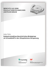 Buch: Kubisch-kristallines Bornitrid ohne Bindephase als Schneidstoff in der Ultrapräzisions-Zerspanung, Julian Polte, 978-3-8396-1137-1 Buch: Kubisch-kristallines Bornitrid ohne Bindephase als Schneidstoff in der Ultrapräzisions-Zerspanung