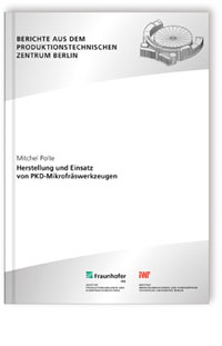 Buch: Herstellung und Einsatz von PKD-Mikrofräswerkzeugen, Mitchel Polte, 978-3-8396-1138-8 Buch: Herstellung und Einsatz von PKD-Mikrofräswerkzeugen