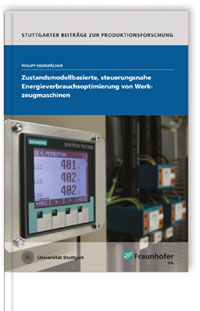 Buch: Zustandsmodellbasierte, steuerungsnahe Energieverbrauchsoptimierung von Werkzeugmaschinen