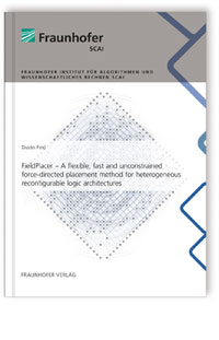 Buch: FieldPlacer - A flexible, fast and unconstrained force-directed placement method for heterogeneous reconfigurable logic architectures, Dustin Feld, 978-3-8396-1155-5 Buch: FieldPlacer - A flexible, fast and unconstrained force-directed placement method for heterogeneous reconfigurable logic architectures