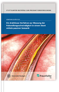 Buch: Ein drahtloses Verfahren zur Messung der Pulswellengeschwindigkeit in einem Stent mittels passiver Sensorik, Jonathan Schächtele, 978-3-8396-1161-6 Buch: Ein drahtloses Verfahren zur Messung der Pulswellengeschwindigkeit in einem Stent mittels passiver Sensorik