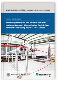Buch: Modeling Techniques and Reliable Real-Time Implementation of Kinematics for Cable-Driven Parallel Robots using Polymer Fiber Cables, Valentin Lorenz Schmidt, 978-3-8396-1168-5 Buch: Modeling Techniques and Reliable Real-Time Implementation of Kinematics for Cable-Driven Parallel Robots using Polymer Fiber Cables