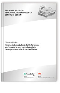 Buch: Kinematisch modulierte Schleifprozesse zur Strukturierung von tribologisch beanspruchten Funktionsoberflächen, Clemens Bäcker, 978-3-8396-1235-4 Buch: Kinematisch modulierte Schleifprozesse zur Strukturierung von tribologisch beanspruchten Funktionsoberflächen