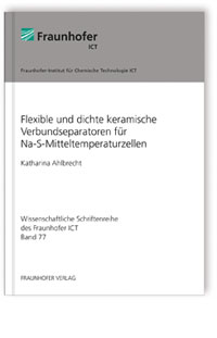Buch: Flexible und dichte keramische Verbundseparatoren für Na-S-Mitteltemperaturzellen, Katharina Ahlbrecht, 978-3-8396-1259-0 Buch: Flexible und dichte keramische Verbundseparatoren für Na-S-Mitteltemperaturzellen