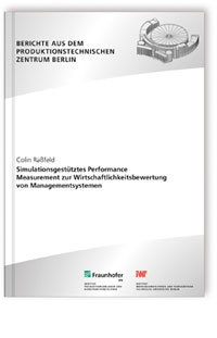 Buch: Simulationsgestütztes Performance Measurement zur Wirtschaftlichkeitsbewertung von Managementsystemen, Colin Raßfeld, 978-3-8396-1263-7 Buch: Simulationsgestütztes Performance Measurement zur Wirtschaftlichkeitsbewertung von Managementsystemen