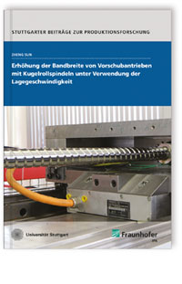 Buch: Erhöhung der Bandbreite von Vorschubantrieben mit Kugelrollspindeln unter Verwendung der Lagegeschwindigkeit, Zheng Sun, 978-3-8396-1279-8 Buch: Erhöhung der Bandbreite von Vorschubantrieben mit Kugelrollspindeln unter Verwendung der Lagegeschwindigkeit