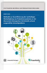 Buch: Methodik zur Quantifizierung der nachhaltigen Wertschöpfung von Produktionssystemen an der ökonomisch-ökologischen Schnittstelle anhand ausgewählter Umweltprobleme, Robert Miehe, 978-3-8396-1291-0 Buch: Methodik zur Quantifizierung der nachhaltigen Wertschöpfung von Produktionssystemen an der ökonomisch-ökologischen Schnittstelle anhand ausgewählter Umweltprobleme