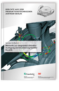 Buch: Methodik zur integrierten virtuellen Auslegung und Absicherung flexibler Bauteile, Nicolas Hofheinz, 978-3-8396-1298-9 Buch: Methodik zur integrierten virtuellen Auslegung und Absicherung flexibler Bauteile