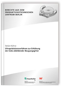 Buch: Ultrapräzisionsverfahren zur Erhöhung der Güte abbildender Beugungsgitter, Stefan Kühne, 978-3-8396-1301-6 Buch: Ultrapräzisionsverfahren zur Erhöhung der Güte abbildender Beugungsgitter