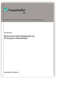 Buch: Dimensional stabile Spiegelsubstrate für kryogene Anwendungen, Jan Kinast, 978-3-8396-1305-4 Buch: Dimensional stabile Spiegelsubstrate für kryogene Anwendungen