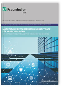 Buch: Marktstudie Betrugserkennungssoftware für Versicherungen, Claudia Dukino, Jan Finzen, Sandra Frings, Lukas Hendrischk, Maximilien Kintz, Thomas Renner, 978-3-8396-1308-5 Buch: Marktstudie Betrugserkennungssoftware für Versicherungen