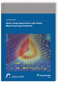 Buch: Elastic Image Registration with Strong Mass Preserving Constraints, Jaroslaw Wlazlo, 978-3-8396-1322-1 Buch: Elastic Image Registration with Strong Mass Preserving Constraints