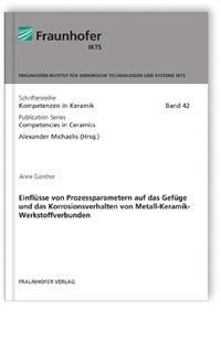 Buch: Einflüsse von Prozessparametern auf das Gefüge und das Korrosionsverhalten von Metall-Keramik-Werkstoffverbunden