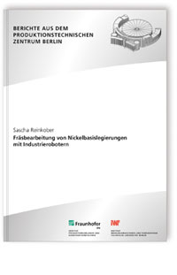 Buch: Fräsbearbeitung von Nickelbasislegierungen mit Industrierobotern, Sascha Reinkober, 978-3-8396-1328-3 Buch: Fräsbearbeitung von Nickelbasislegierungen mit Industrierobotern