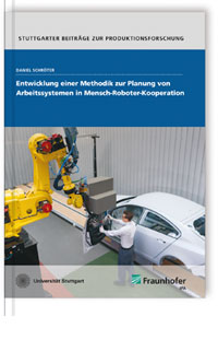 Buch: Entwicklung einer Methodik zur Planung von Arbeitssystemen in Mensch-Roboter-Kooperation, Daniel Schröter, 978-3-8396-1332-0 Buch: Entwicklung einer Methodik zur Planung von Arbeitssystemen in Mensch-Roboter-Kooperation