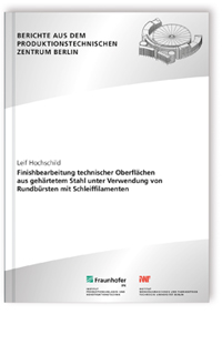 Buch: Finishbearbeitung technischer Oberflächen aus gehärtetem Stahl unter Verwendung von Rundbürsten mit Schleiffilamenten, Leif Hochschild, 978-3-8396-1347-4 Buch: Finishbearbeitung technischer Oberflächen aus gehärtetem Stahl unter Verwendung von Rundbürsten mit Schleiffilamenten