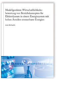 Buch: Modellgestützte Wirtschaftlichkeitsbewertung von Betriebskonzepten für Elektrolyseure in einem Energiesystem mit hohen Anteilen erneuerbarer Energien