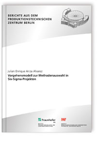 Buch: Vorgehensmodell zur Methodenauswahl in Six-Sigma-Projekten, Julian Enrique Ariza Alvarez, 978-3-8396-1383-2 Buch: Vorgehensmodell zur Methodenauswahl in Six-Sigma-Projekten