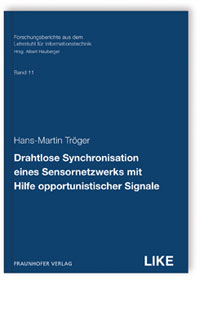 Buch: Drahtlose Synchronisation eines Sensornetzwerks mit Hilfe opportunistischer Signale, Hans-Martin Tröger, 978-3-8396-1385-6 Buch: Drahtlose Synchronisation eines Sensornetzwerks mit Hilfe opportunistischer Signale