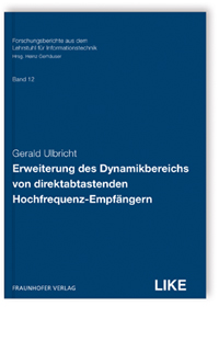 Buch: Erweiterung des Dynamikbereichs von direktabtastenden Hochfrequenz-Empfängern, Gerald Ulbricht, 978-3-8396-1386-3 Buch: Erweiterung des Dynamikbereichs von direktabtastenden Hochfrequenz-Empfängern