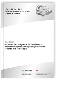 Buch: Optimized Data Integration for Tracelinking in Product Development through the Application of Semantic Web Technologies, Robert Woll, 978-3-8396-1389-4 Buch: Optimized Data Integration for Tracelinking in Product Development through the Application of Semantic Web Technologies