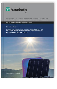 Buch: Development and Characterization of p-type PERT Solar Cells, Sebastian Meier, 978-3-8396-1395-5 Buch: Development and Characterization of p-type PERT Solar Cells