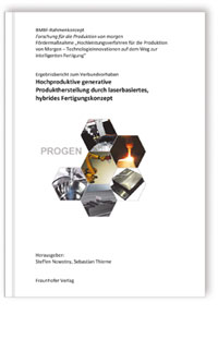 Buch: Ergebnisbericht zum Verbundvorhaben: Hochproduktive generative Produktherstellung durch laserbasiertes, hybrides Fertigungskonzept