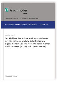 Buch: Der Einfluss des Mikro- und Nassstrahlens auf die Haftung und die tribologischen Eigenschaften von diamantähnlichen Kohlenstoffschichten (a-C:H) auf Stahl (100Cr6)