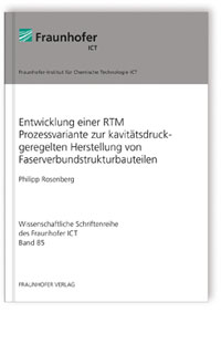 Buch: Entwicklung einer RTM Prozessvariante zur kavitätsdruckgeregelten Herstellung von Faserverbundstrukturbauteilen