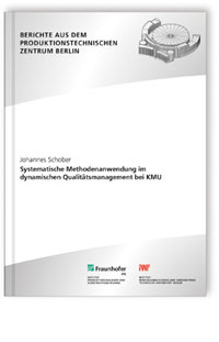 Buch: Systematische Methodenanwendung im dynamischen Qualitätsmanagement bei KMU, Johannes Schober, 978-3-8396-1447-1 Buch: Systematische Methodenanwendung im dynamischen Qualitätsmanagement bei KMU