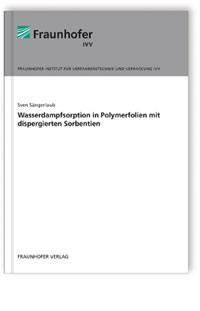 Buch: Wasserdampfsorption in Polymerfolien mit dispergierten Sorbentien, Sven Sängerlaub, 978-3-8396-1467-9 Buch: Wasserdampfsorption in Polymerfolien mit dispergierten Sorbentien