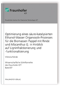 Buch: Optimierung eines säure-katalysierten Ethanol-Wasser Organosolv-Prozesses für die Biomassen Pappel mit Rinde und Miscanthus G. in Hinblick auf Ligninfraktionierung und -funktionalisierung