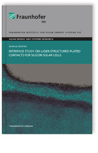 Buch: Interface Study on Laser-structured Plated Contacts for Silicon Solar Cells, Andreas Büchler, 978-3-8396-1489-1 Buch: Interface Study on Laser-structured Plated Contacts for Silicon Solar Cells