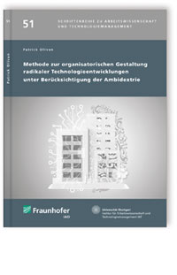 Buch: Methode zur organisatorischen Gestaltung radikaler Technologieentwicklungen unter Berücksichtigung der Ambidextrie