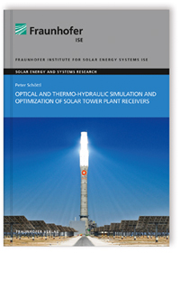 Buch: Optical and Thermo-Hydraulic Simulation and Optimization of Solar Tower Plant Receivers, Peter Schöttl, 978-3-8396-1567-6 Buch: Optical and Thermo-Hydraulic Simulation and Optimization of Solar Tower Plant Receivers