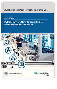 Buch: Methode zur Gestaltung der energetischen Wandlungsfähigkeit in Fabriken, Timm Kuhlmann, 978-3-8396-1596-6 Buch: Methode zur Gestaltung der energetischen Wandlungsfähigkeit in Fabriken
