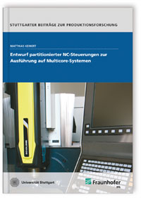 Buch: Entwurf partitionierter NC-Steuerungen zur Ausführung auf Multicore-Systemen, Matthias Keinert, 978-3-8396-1602-4 Buch: Entwurf partitionierter NC-Steuerungen zur Ausführung auf Multicore-Systemen
