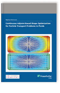 Buch: Continuous Adjoint-Based Shape Optimization for Particle Transport Problems in Fluids, Raphael Hohmann, 978-3-8396-1604-8 Buch: Continuous Adjoint-Based Shape Optimization for Particle Transport Problems in Fluids