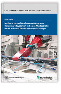 Buch: Methode zur technischen Auslegung von Vakuumgreifsystemen mit einer Mindesthaltedauer auf Basis fluidischer Untersuchungen