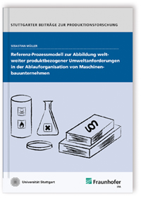 Buch: Referenz-Prozessmodell zur Abbildung weltweiter produktbezogener
Umweltanforderungen in der Ablauforganisation von Maschinenbauunternehmen