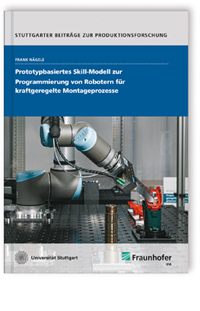 Buch: Prototypbasiertes Skill-Modell zur Programmierung von Robotern für kraftgeregelte Montageprozesse