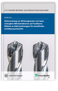 Buch: Untersuchung zur Wirkungsweise von lasererzeugten Mikrostrukturen auf Funktionsflächen an Bohrwerkzeugen für metallische Leichtbauwerkstoffe