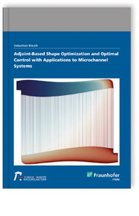 Buch: Adjoint-Based Shape Optimization and Optimal Control with Applications to Microchannel Systems