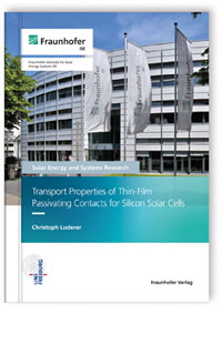 Buch: Transport Properties of Thin-Film Passivating Contacts for Silicon Solar Cells.
, Christoph Luderer, 978-3-8396-1781-6 Buch: Transport Properties of Thin-Film Passivating Contacts for Silicon Solar Cells.