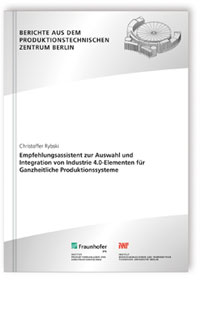 Buch: Empfehlungsassistent zur Auswahl und Integration von Industrie 4.0-Elementen für Ganzheitliche Produktionssysteme